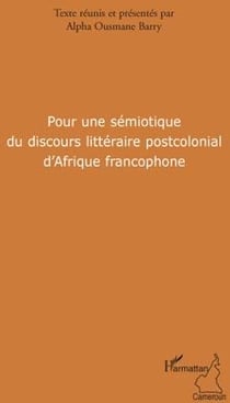 Pour une sémiotique du discours littéraire postcolonial d'Afrique francophone