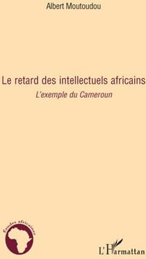 Le retard des intellectuels africains - l'exemple du Cameroun