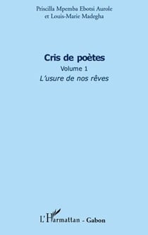 Cris de poètes t.1 - l'usure de nos rêves