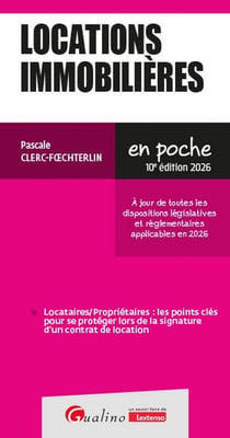 Locations immobilières : À jour de toutes les dispositions législatives et réglementaires applicables en 2026 (édition 2026)