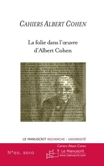 Cahiers Albert Cohen Tome 20 : la folie dans l'oeuvre d'Albert Cohen