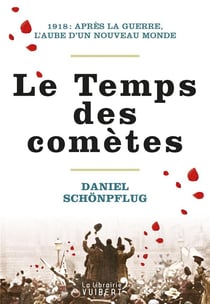 Le temps des comètes - 1918 : après la guerre, l'aube d'un nouveau monde