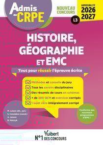Manuel CRPE : Admis au CRPE 2026-2027 - Epreuve écrite d'admissibilité L3 - Histoire Géographie EMC : Toutes les clés de la réussite (édition 2026/2027)