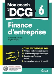 Mon coach en DCG : 6 : Finance d'entreprise : Tout pour préparer efficacement le DCG : fiches de révision, entraînement intensif et corrigés