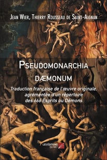Pseudomonarchia daemonum - traduction française de l'oeuvre originale, agrémentée d'un répertoire des 666 esprits ou démons