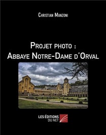 Projet photo : abbaye Notre-Dame d'Orval
