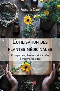 L'utilisation des plantes médicinales : L'usage des plantes médicinales à travers les âges