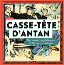 Casse-tête d'antan - devinettes, expériences et illusions d'optique