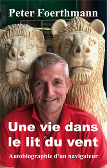 Une vie dans le lit du vent : Autobiographie d'un navigateur