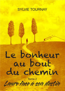 Le bonheur au bout du chemin t.2 - Laure face à son destin