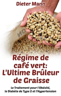 Régime de café vert : l'ultime brûleur de graisse