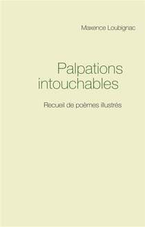 Palpations intouchables - recueil de poèmes illustrés