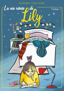 La vie rêvée de Lily Tome 1