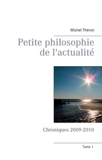 Petite philosophie de l'actualité - chroniques 2009-2010