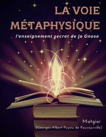 La voie métaphysique : l'enseignement secret de la Gnose