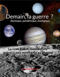 Demain la guerre ? atomique, pandémique, écologique : la vraie guerre commencera dans le monde une fois la paix signée en Ukraine