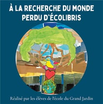 A la recherche du monde perdu d'ecolibris - illustrations, couleur
