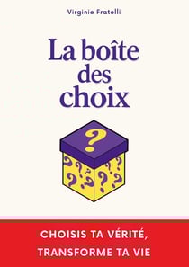 La boîte des choix : Un livre interactif unique pour choisir ta vérité et transformer ta vie.