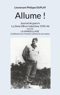 Allume ! : Journal de guerre La 2ème DB en Indochine 1945-46
