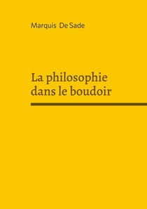 La philosophie dans le boudoir : Une exploration du libertinage, et critique de la religion sur fond de philosophie des Lumières