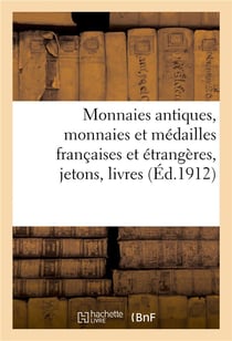 Monnaies antiques, monnaies et médailles françaises et étrangères jetons, livres de numismatique : objets de vitrine