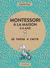 Montessori à la maison - 3-6 ans