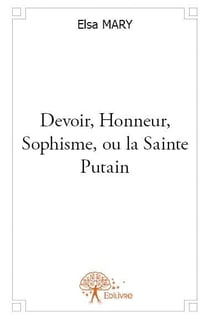 Devoir, honneur, sophisme, ou la sainte putain