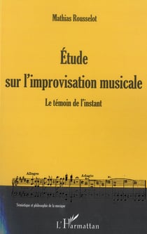 Étude sur l'improvisation musicale - le témoin de l'instant