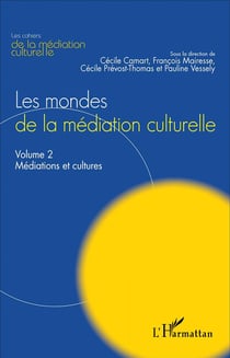 Les mondes de la médiation culturelle Tome 2 - médiations et cultures