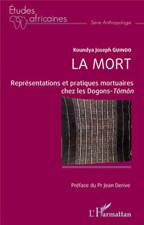 La mort : Représentations et pratiques mortuaires chez les Dogons-Tômôn