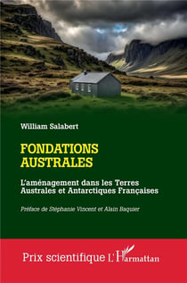 Fondations australes : L'aménagement dans les Terres Australes et Antarctiques Françaises