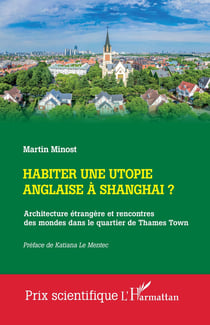 Habiter une utopie anglaise à Shangai ? : Architecture étrangère et rencontres des mondes dans le quartier de Thames Town