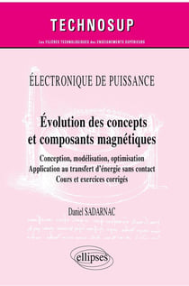 Électronique de puissance - évolution des concepts et composants magnéiques - conception, modélisation, optimisation