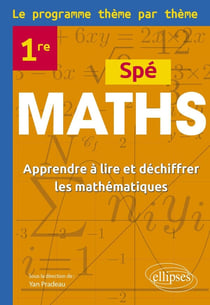 Spé maths première : Le programme thème par thème - Apprendre à lire et déchiffrer les mathématiques