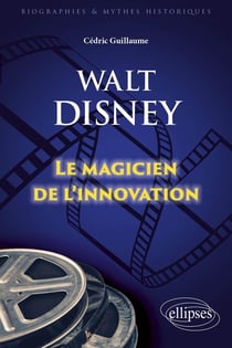 Walt Disney : Le magicien de l'innovation