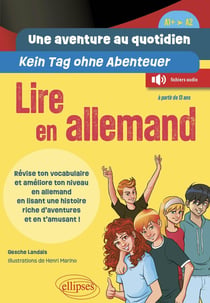 Une aventure au quotidien / kein tag ohne abenteuer : Lire en allemand - A1+-A2 - révise ton vocabulaire