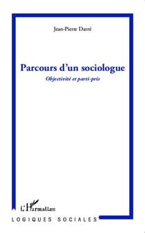 Parcours d'un sociologue - objectivité et parti-pris