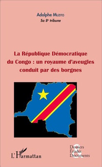 La République Démocratique du Congo - un royaume d'aveugles conduit par des borgnes