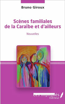 Scènes familiales de la Caraïbe et d'ailleurs : Nouvelles