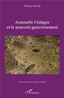 Antonelle l'intègre et le mauvais gouvernement - à la recherche des sciences sociales