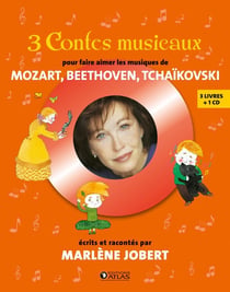 3 contes musicaux - pour faire aimer Mozart, Beethoven, Tchaïkovski
