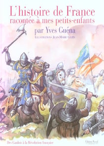L'histoire de France racontée à mes petits enfants t.1 - des gaulois à la Révolution française