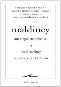 Maldiney, une singulière présence - Henri Maldiney, existence, crise et création