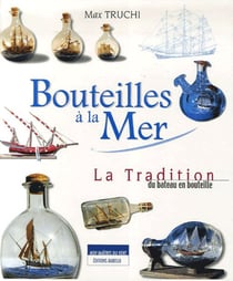 Bouteilles a la mer - la tradition du bateau en bouteille