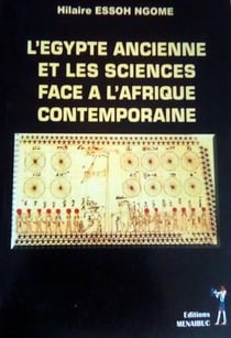 L'Egypte ancienne et les sciences face à l'Afrique contemporaine : L'Egypte ancienne et les sciences face à l'Afrique contemporaine