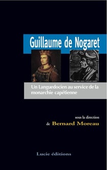 Guillaume de Nogaret - un languedocien au service de la monarchie capétienne