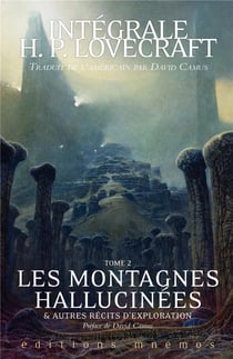 Intégrale H. P. Lovecraft Tome 2 : Les montagnes hallucinées et autres récits d'exploration
