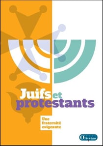 Juifs et protestants Une fraternité exigeante