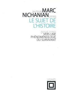 Le Sujet de l'Histoire : Vers une phénoménologie du survivant