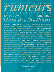 Revue Rumeurs n°14-15 Spécial Juin 2025 : Voix des Balkans